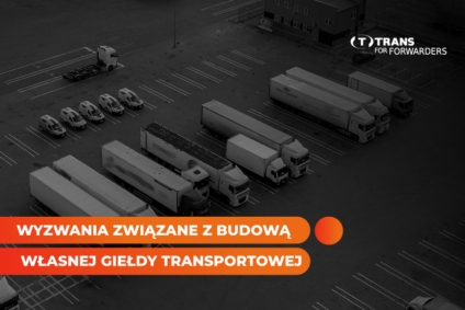 Wyzwania związane z budową własnej giełdy transportowej w firmie spedycyjnej