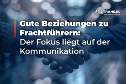 Gute Beziehungen zu Frachtführern: Der Fokus liegt auf der Kommunikation