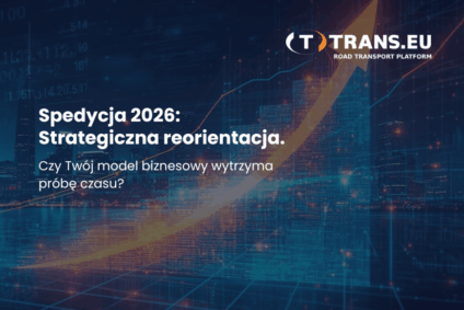 Spedycja 2026: Strategiczna reorientacja